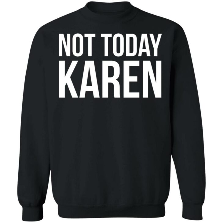 Not today karen shirt - thetrendytee