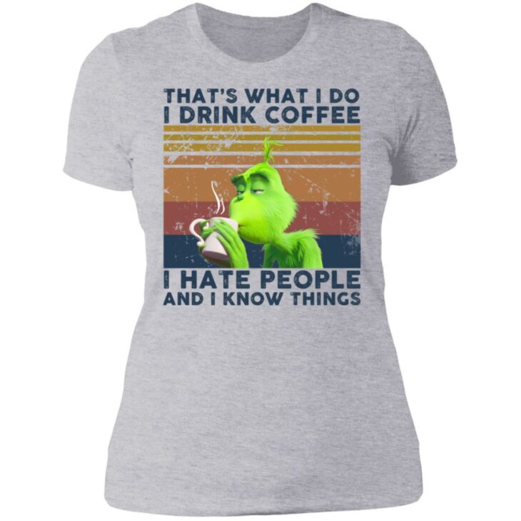 Grinch that’s what i do i drink coffee i hate people and i know things shirt - thetrendytee