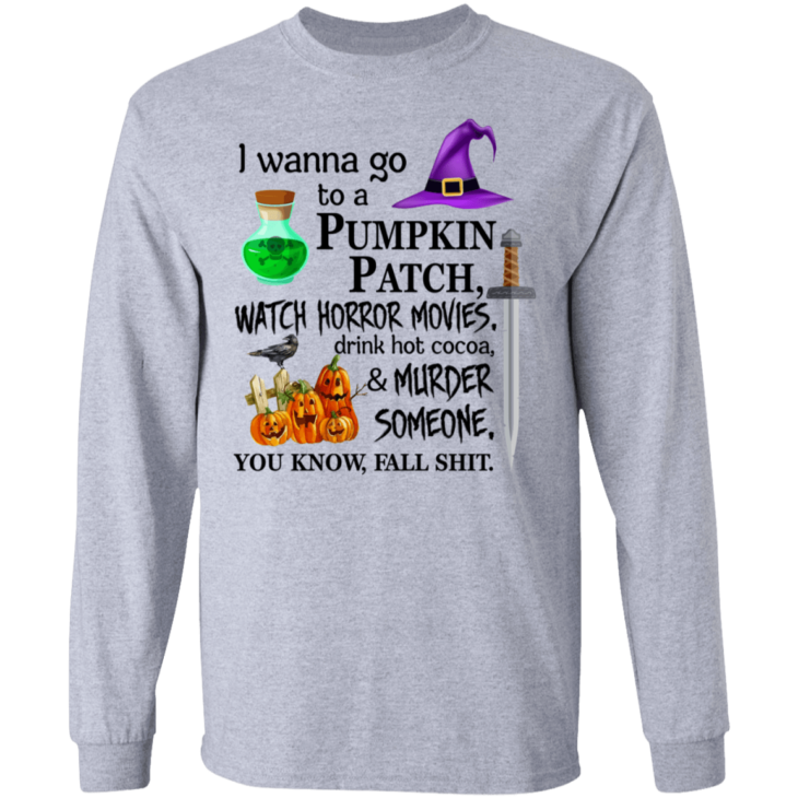 I wanna go to a pumpkin patch, watch horror movies halloween t-shirt - thetrendytee