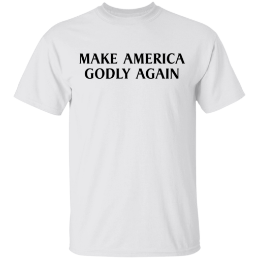 Make America Godly Again shirt - TheTrendyTee