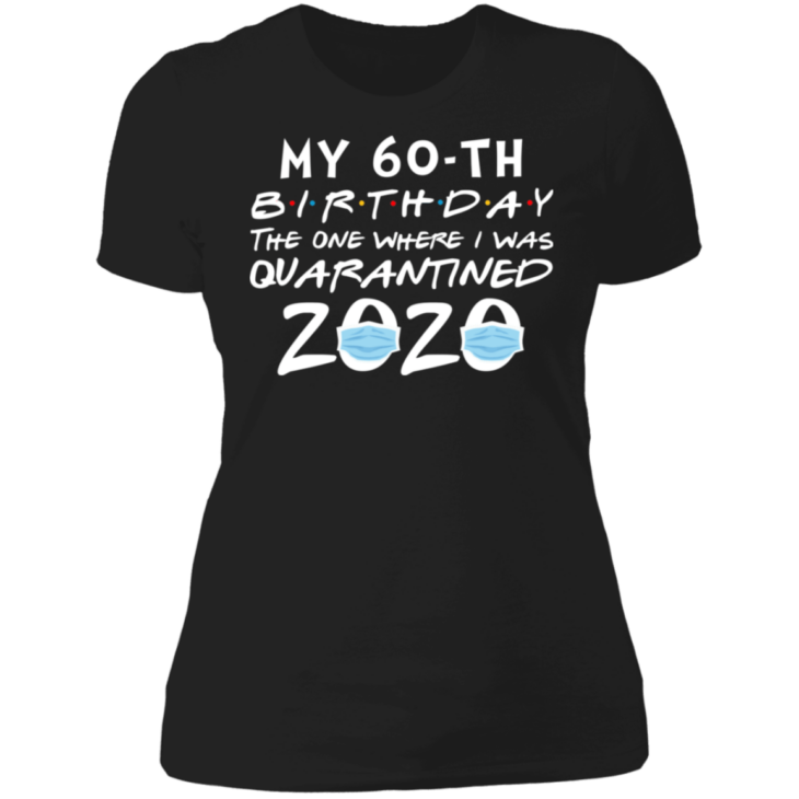 My 60th birthday the one where i was quarantined 2020 t-shirt - thetrendytee