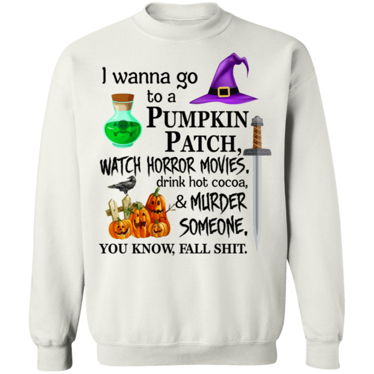 I wanna go to a pumpkin patch, watch horror movies halloween t-shirt - thetrendytee