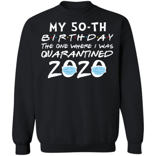 My 50th Birthday The One Where I Was Quarantined 2020 T-Shirt - TheTrendyTee