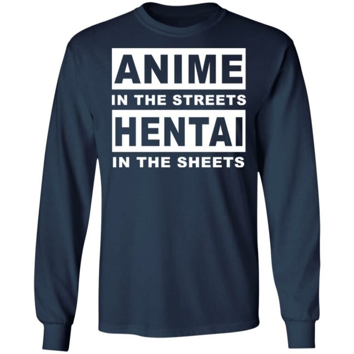 Anime in the streets hentai in the sheets shirt 4