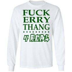 Fuck erry thang 4 real shirt - TheTrendyTee