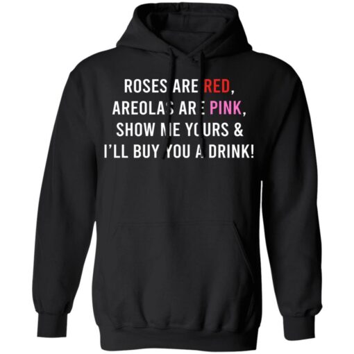 Roses are red areolas are pink show me yours funny drink t-shirt from $19.95 - Thetrendytee.com
