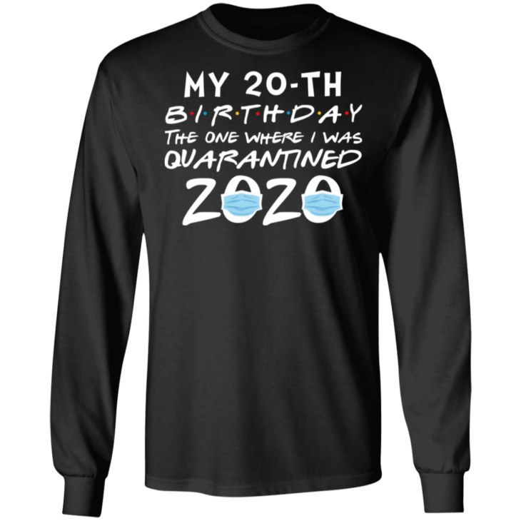 My 20th birthday the one where i was quarantined 2020 t-shirt - thetrendytee