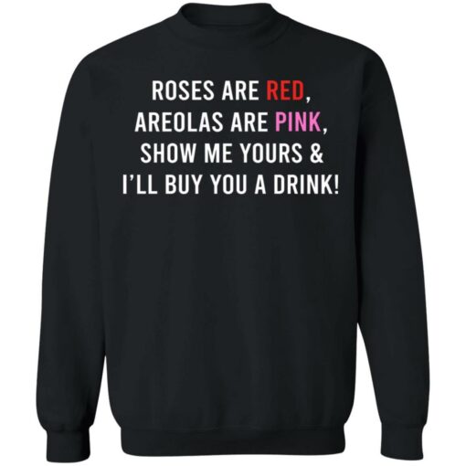 Roses are red areolas are pink show me yours funny drink t-shirt from $19.95 - Thetrendytee.com