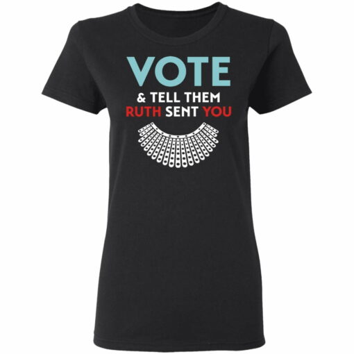 Vote and tell them Ruth sent you R.B.G shirt from $19.95 - Thetrendytee.com