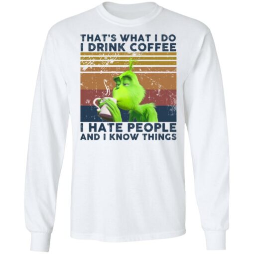 Grinch that’s what i do i drink coffee i hate people and i know things shirt - thetrendytee