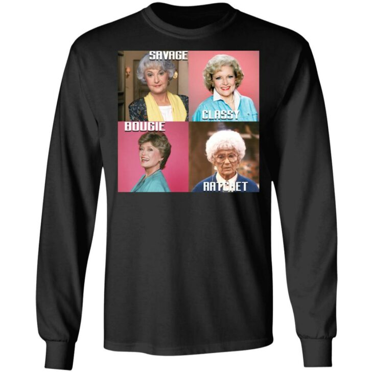 Savage classy bougie ratchet the golden girls shirt - thetrendytee