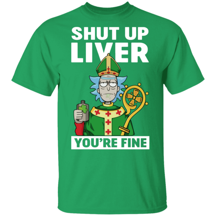 St. Patrick shut up liver you are fine funny t-shirt - thetrendytee