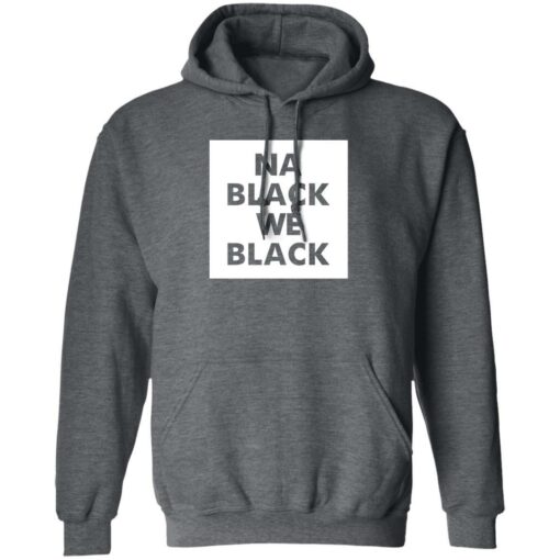 Na Black We Black shirt - TheTrendyTee