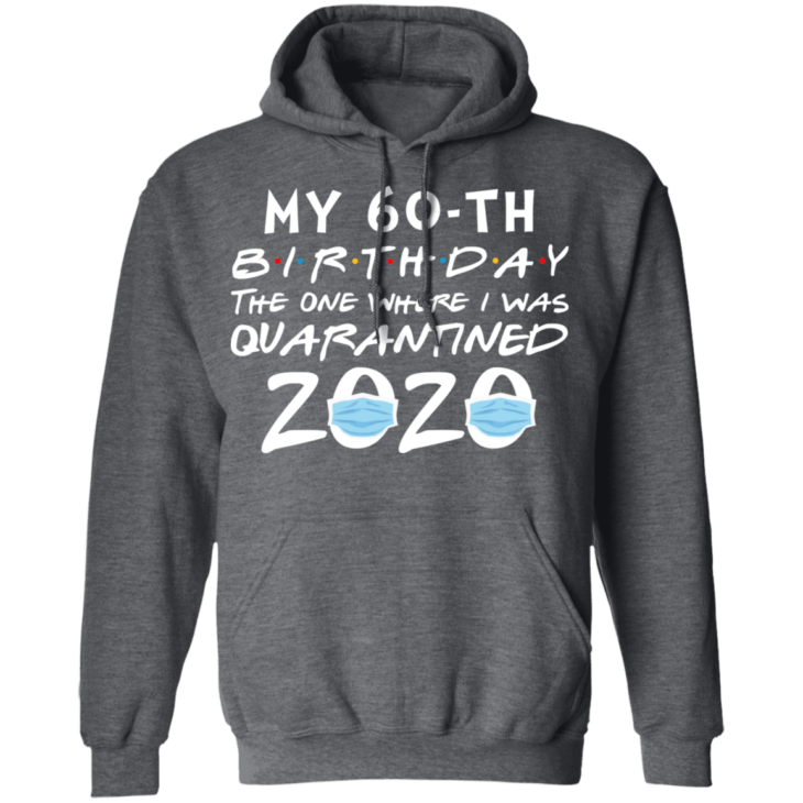 My 60th birthday the one where i was quarantined 2020 t-shirt - thetrendytee