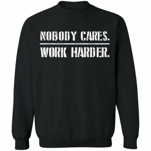 Nobody cares work harder shirt - TheTrendyTee