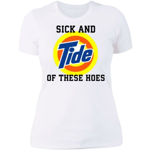 Sick and Tide of these hoes white shirt - TheTrendyTee