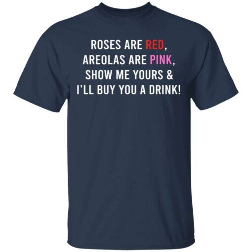 Roses are red areolas are pink show me yours funny drink t-shirt from $19. 95 - thetrendytee