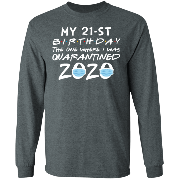 My 21st birthday the one where i was quarantined 2020 t-shirt - thetrendytee