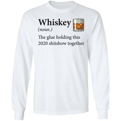 Whiskey definition the glue holding this 2020 shirt from $19. 99 - thetrendytee