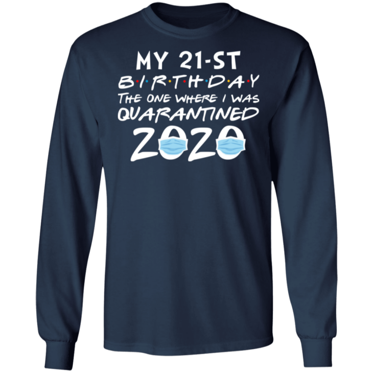 My 21st birthday the one where i was quarantined 2020 t-shirt - thetrendytee