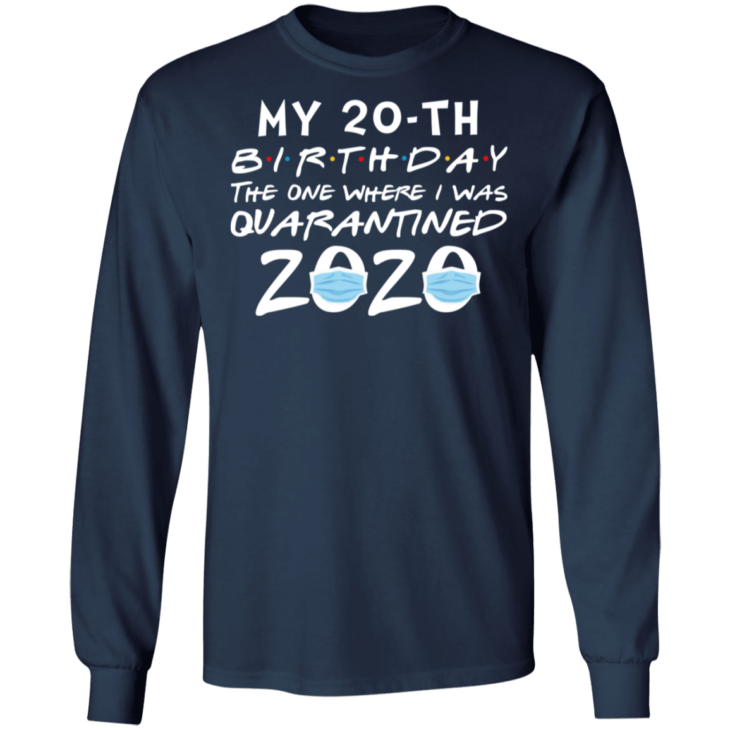 My 20th birthday the one where i was quarantined 2020 t-shirt - thetrendytee