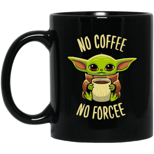 Baby Yoda No Coffee No Forcee Mug - TheTrendyTee