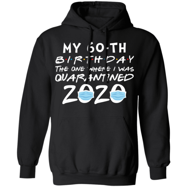 My 60th birthday the one where i was quarantined 2020 t-shirt - thetrendytee