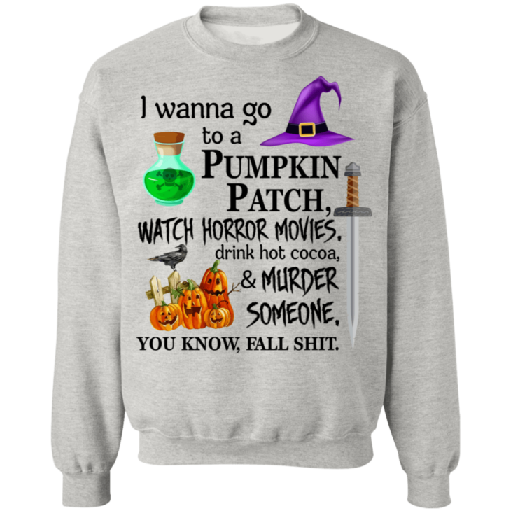 I wanna go to a pumpkin patch, watch horror movies halloween t-shirt - thetrendytee