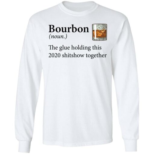Bourbon Definition The Glue Holding This 2020 Shirt from $19.99 - Thetrendytee.com