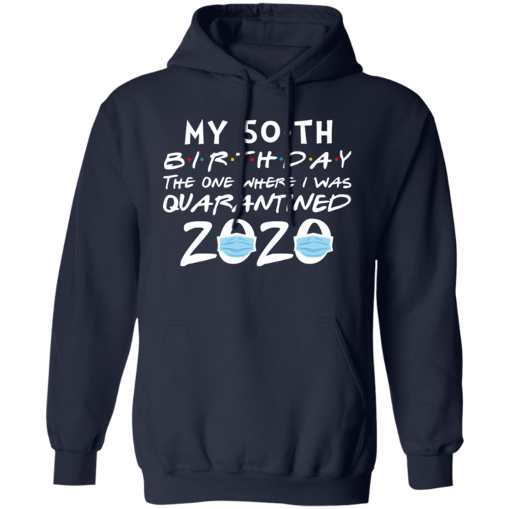 My 50th birthday the one where i was quarantined 2020 t-shirt - thetrendytee