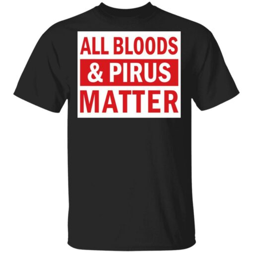 All bloods and Pirus Matter shirt - TheTrendyTee