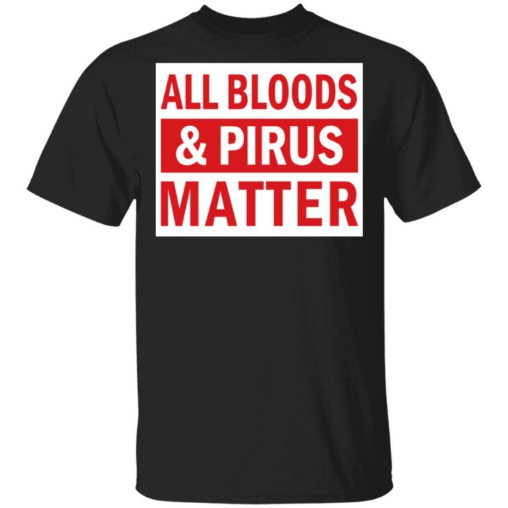 All bloods and pirus matter shirt - thetrendytee