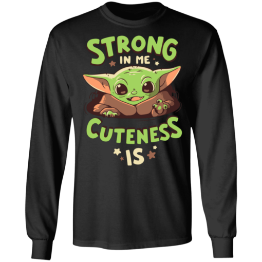 Baby Yoda Mandalorian Strong in me cuteness is shirt - TheTrendyTee