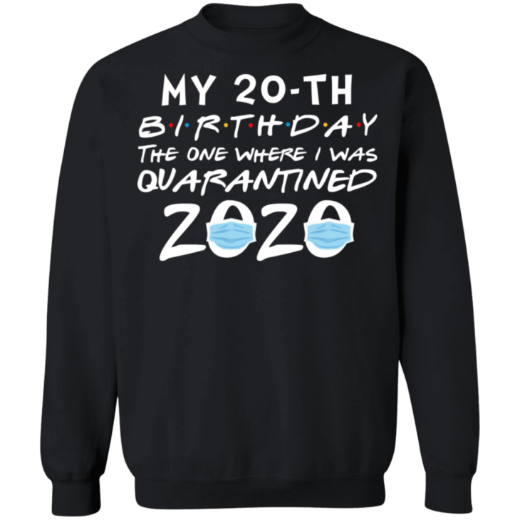 My 20th birthday the one where i was quarantined 2020 t-shirt - thetrendytee