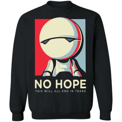 No hope this will all end in tears shirt - thetrendytee