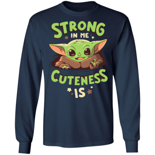 Baby Yoda Mandalorian Strong in me cuteness is shirt - TheTrendyTee