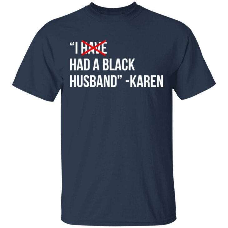 I have a black husband karen shirt - thetrendytee