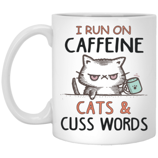 I run on caffeine cats and cuss words white Mug - TheTrendyTee