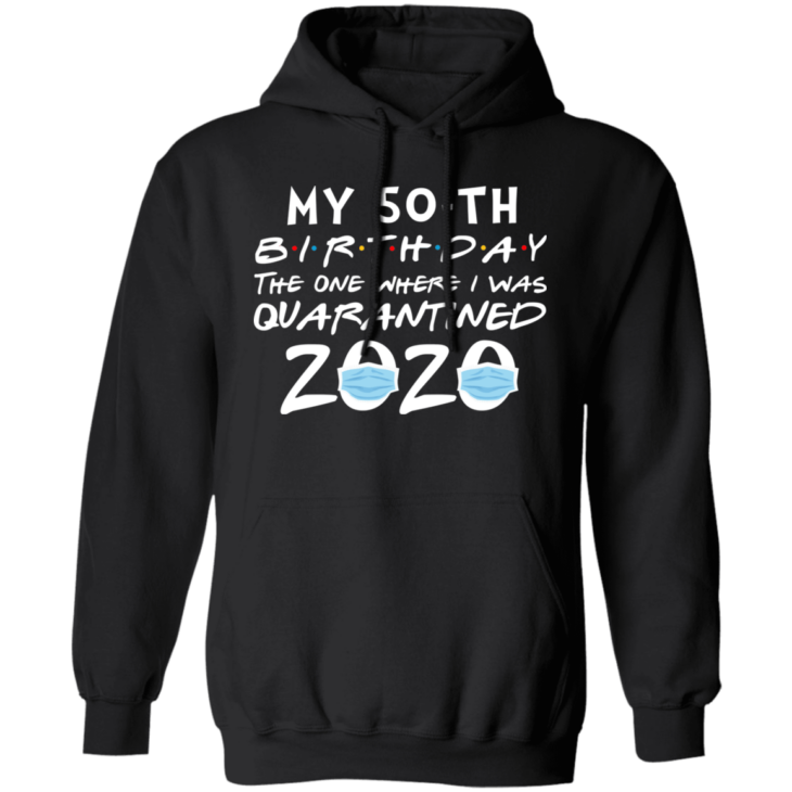 My 50th birthday the one where i was quarantined 2020 t-shirt - thetrendytee