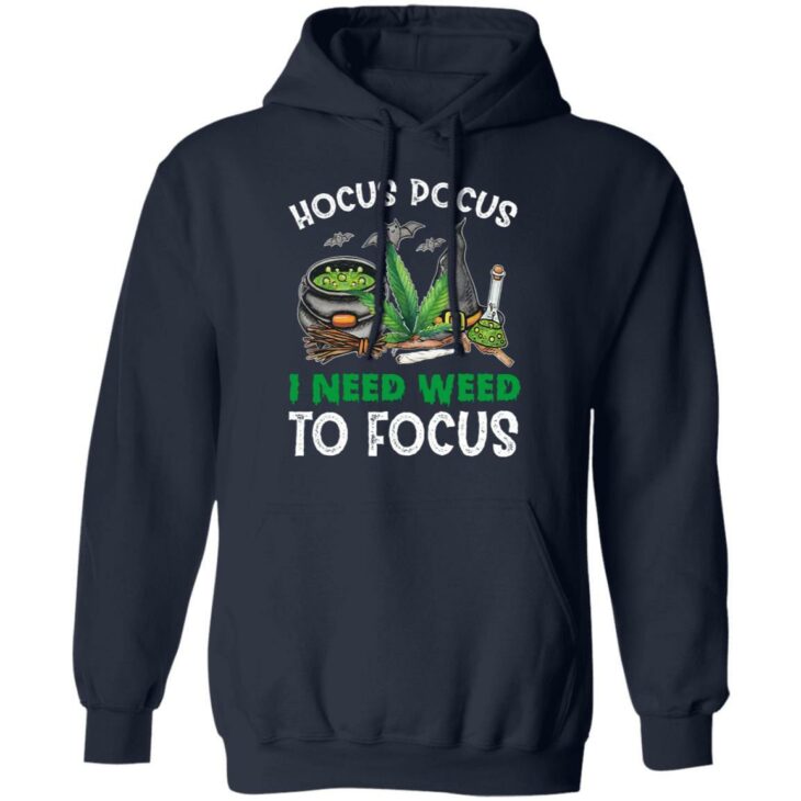 Hocus pocus i need weed to focus shirt 6