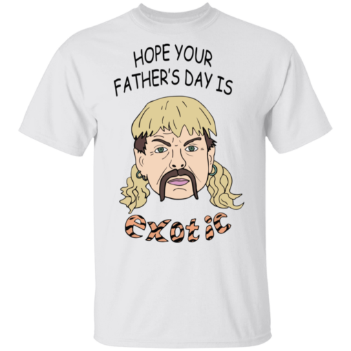 Hope Your Father's Day Is Joe Exotic Vintage Shirt - TheTrendyTee