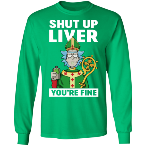 St. Patrick Shut Up Liver You Are Fine Funny T-shirt - TheTrendyTee