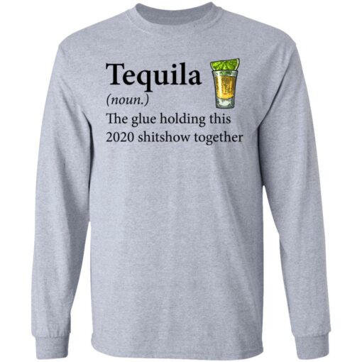 Tequila The Glue Holding This 2020 Shitshow Together shirt from $19.95 - Thetrendytee.com