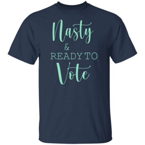 Nasty and ready to vote shirt from $19.95 - Thetrendytee.com