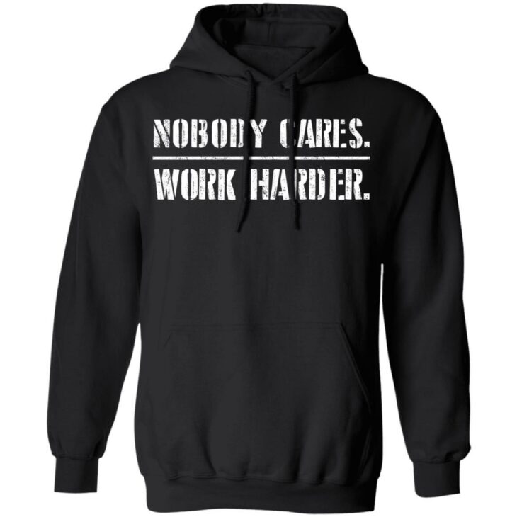 Nobody cares work harder shirt - thetrendytee