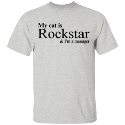 My Cat is Rockstar and I am a manager Shirt - TheTrendyTee