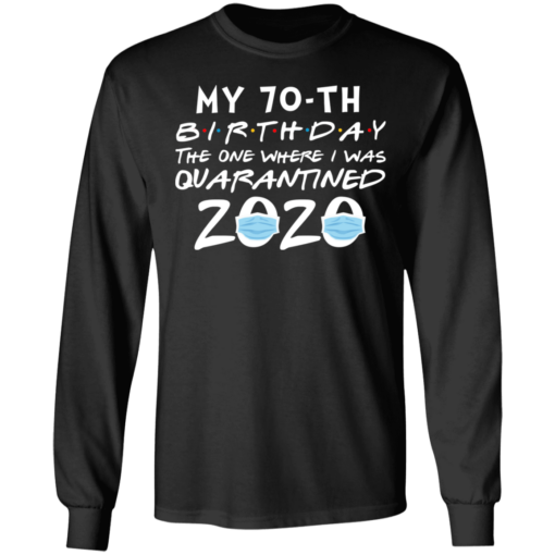 My 70th birthday the one where i was quarantined 2020 t-shirt - thetrendytee