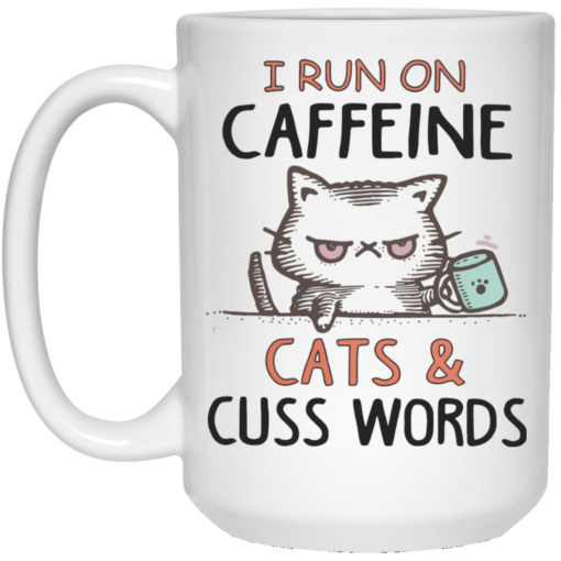 I run on caffeine cats and cuss words white mug - thetrendytee