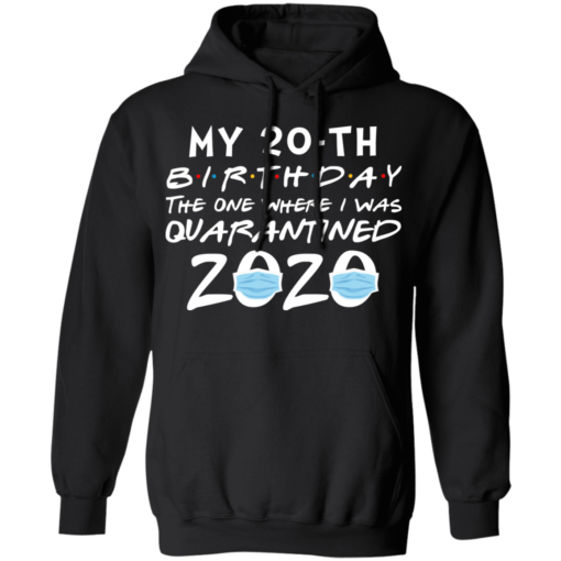My 20th Birthday The One Where I Was Quarantined 2020 T-Shirt - TheTrendyTee