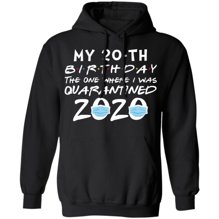 My 20th birthday the one where i was quarantined 2020 t-shirt - thetrendytee